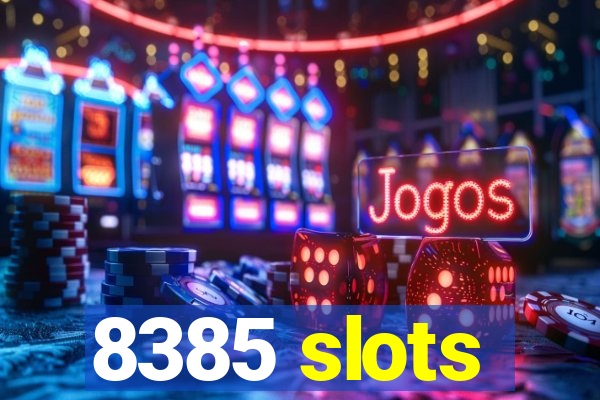 8385 slots